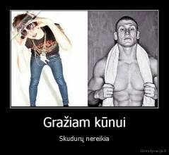 Gražiam kūnui - Skudurų nereikia