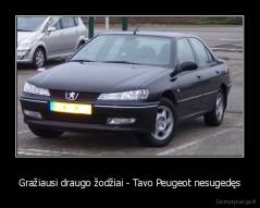 Gražiausi draugo žodžiai - Tavo Peugeot nesugedęs - 