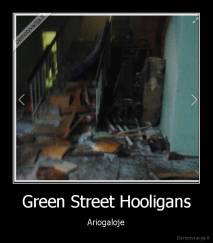 Green Street Hooligans - Ariogaloje