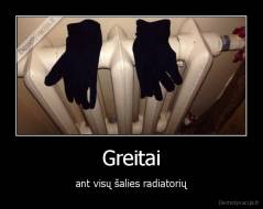 Greitai - ant visų šalies radiatorių