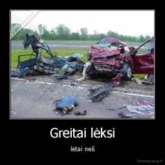 Greitai lėksi - lėtai neš