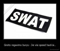 Greito regavimo burys - Jie visi speed hack'ai.. - 