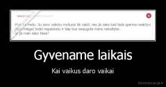 Gyvename laikais - Kai vaikus daro vaikai