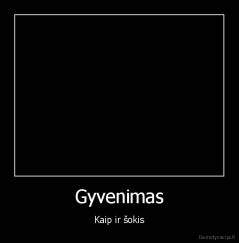 Gyvenimas - Kaip ir šokis