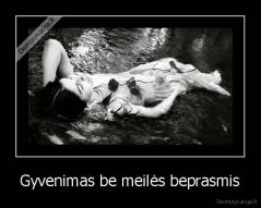 Gyvenimas be meilės beprasmis - 