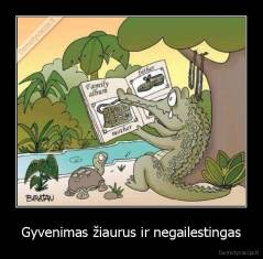 Gyvenimas žiaurus ir negailestingas - 