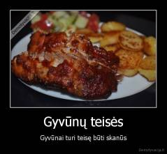 Gyvūnų teisės - Gyvūnai turi teisę būti skanūs