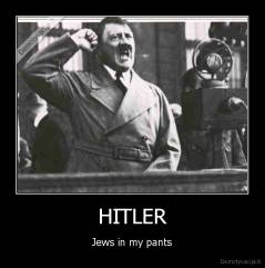 HITLER - Jews in my pants