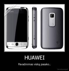 HUAWEI - Pavadinimas viską pasako..