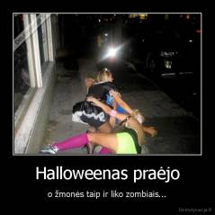 Halloweenas praėjo - o žmonės taip ir liko zombiais...