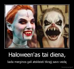 Haloween'as tai diena, - kada merginos gali atskleisti tikrąjį savo veidą