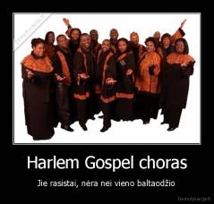 Harlem Gospel choras - Jie rasistai, nėra nei vieno baltaodžio