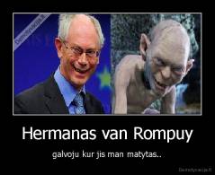 Hermanas van Rompuy - galvoju kur jis man matytas..