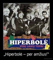 „Hiperbolė – per amžius!“ - 