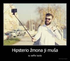 Hipsterio žmona ji muša - su selfie lazda