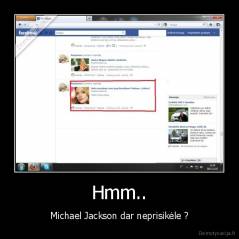 Hmm.. - Michael Jackson dar neprisikėle ?