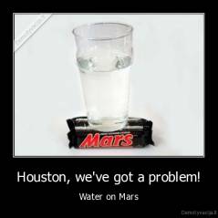 Houston, we've got a problem! - Water on Mars