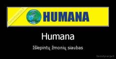 Humana - Išlepintų žmonių siaubas