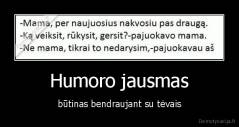 Humoro jausmas - būtinas bendraujant su tėvais