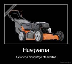 Husqvarna - Kiekvieno šienautojo standartas