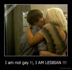 I am not gay !!, I AM LESBIAN !!! - 