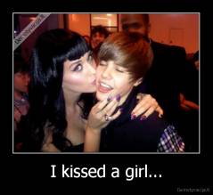 I kissed a girl... - 
