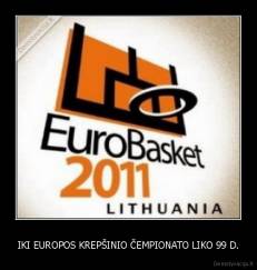 IKI EUROPOS KREPŠINIO ČEMPIONATO LIKO 99 D. - 