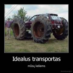 Idealus transportas - mūsų keliams