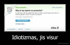 Idiotizmas, jis visur - 