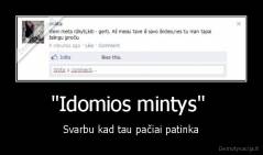 "Idomios mintys"  - Svarbu kad tau pačiai patinka