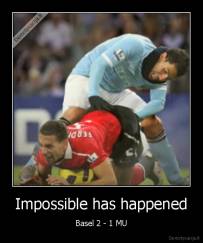 Impossible has happened - Basel 2 - 1 MU