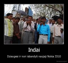 Indai - Dziaugesi ir nori isbandyti naujaji Nokia 3310