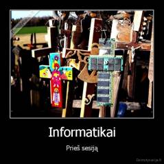 Informatikai - Prieš sesiją