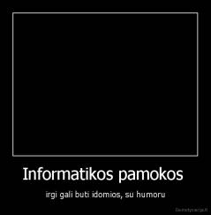 Informatikos pamokos  - irgi gali buti idomios, su humoru