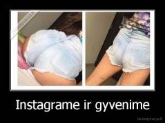 Instagrame ir gyvenime - 