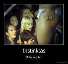 Instinktas - Moterys jį turi