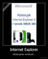 Internet Explorer - Kartais geriau nerizikuoti...