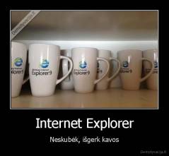 Internet Explorer - Neskubėk, išgerk kavos