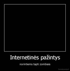 Internetinės pažintys - norintiems tapti zombiais