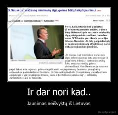 Ir dar nori kad.. - Jaunimas neišvyktų iš Lietuvos