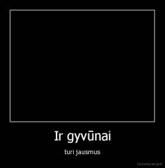 Ir gyvūnai - turi jausmus