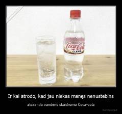 Ir kai atrodo, kad jau niekas manęs nenustebins - atsiranda vandens skaidrumo Coca-cola