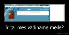 Ir tai mes vadiname meile? - 