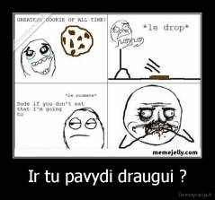 Ir tu pavydi draugui ? - 