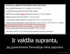 Ir valdžia supranta, - jog gyvenantiems Panevėžyje reikia paguodos