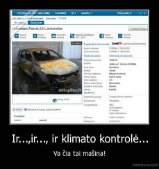 Ir...,ir..., ir klimato kontrolė... - Va čia tai mašina!