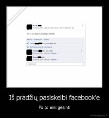 Iš pradžių pasiskelbi facebook'e - Po to eini gesinti