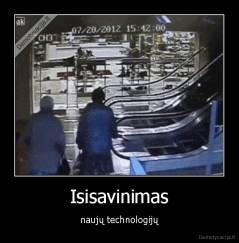 Isisavinimas - naujų technologijų