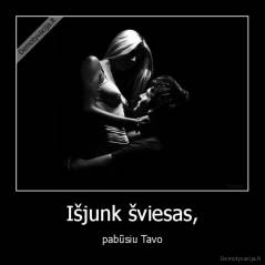 Išjunk šviesas, - pabūsiu Tavo