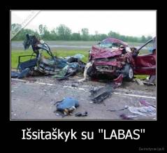 Išsitaškyk su "LABAS" - 